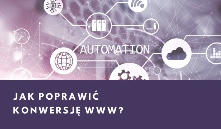 Jak poprawić konwersję www, czyli automatyzacja lejka sprzedażowego.