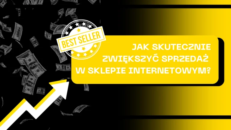 Jak skutecznie zwiększyć sprzedaż w sklepie internetowym?